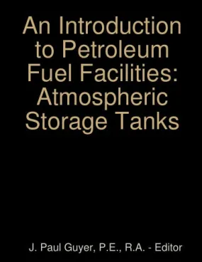 An Introduction to Petroleum Fuel Facilities: Atmospheric Storage Tanks