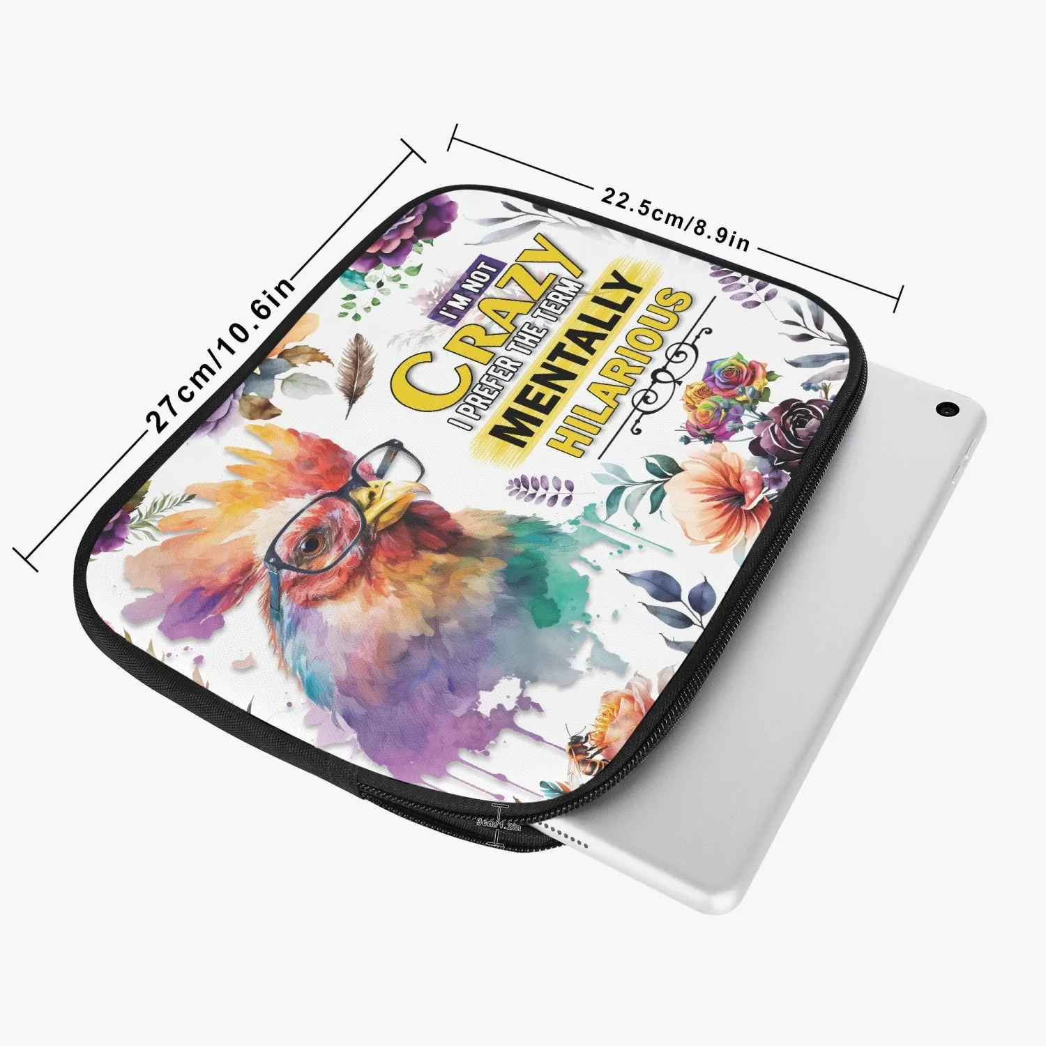 Tablet Sleeve - Chicken/Rooster, I'm not crazy I prefer the term Mentally Hilarious