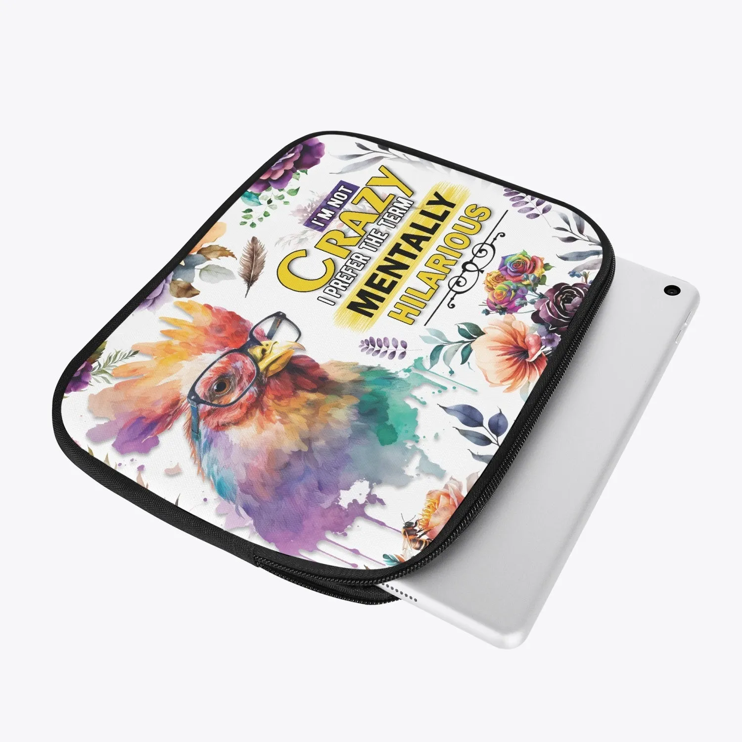 Tablet Sleeve - Chicken/Rooster, I'm not crazy I prefer the term Mentally Hilarious